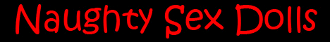 Naughty Sex Dolls